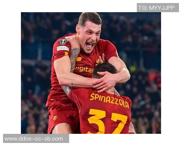 贝洛蒂精彩进球助力罗马逆转胜利展现强大实力